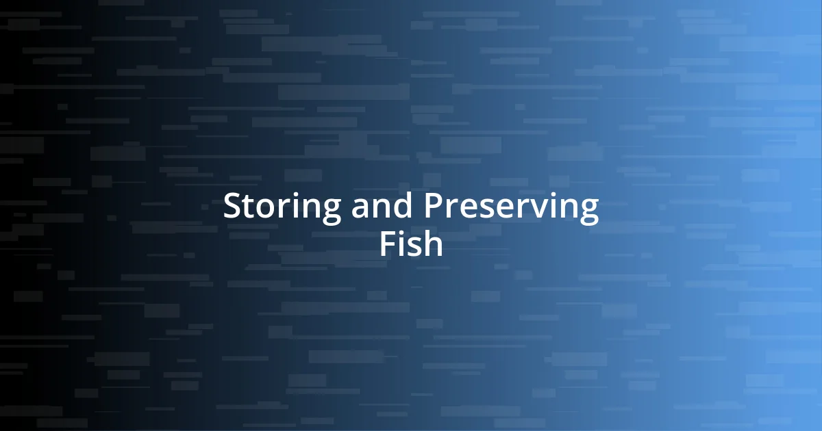 Storing and Preserving Fish