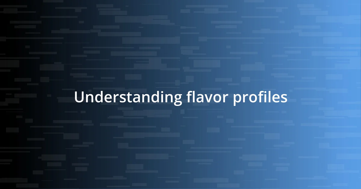 Understanding flavor profiles