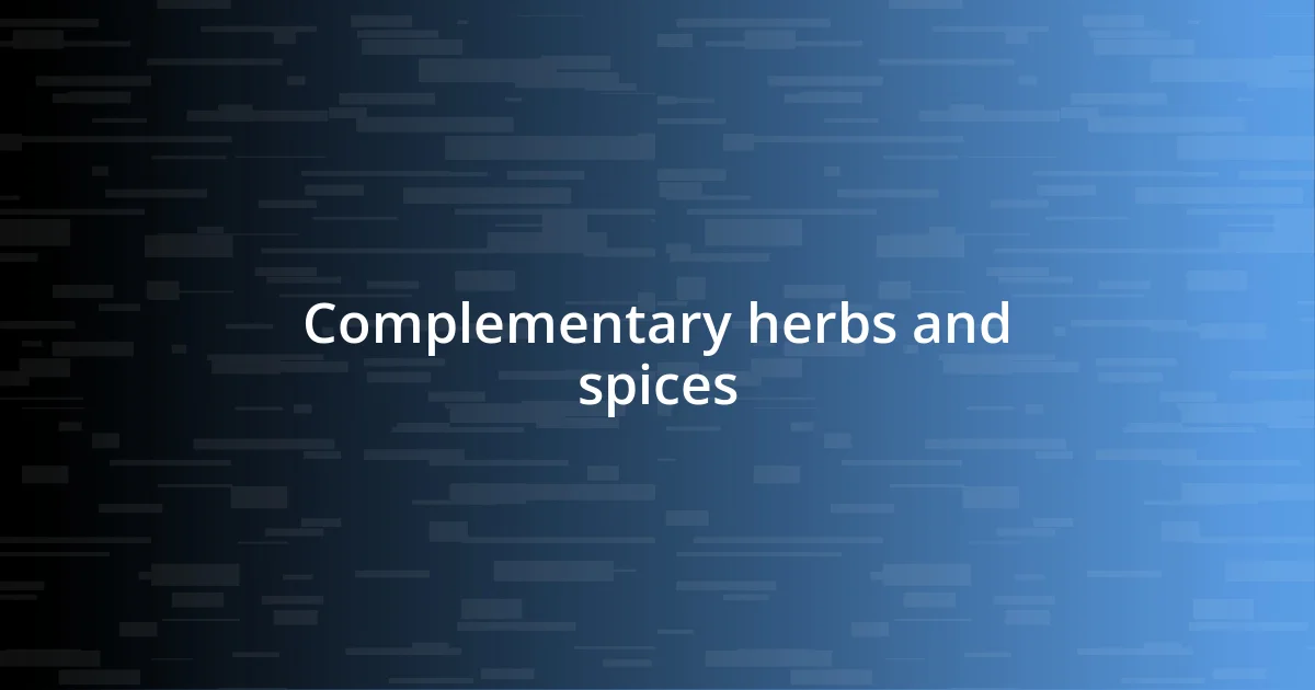 Complementary herbs and spices