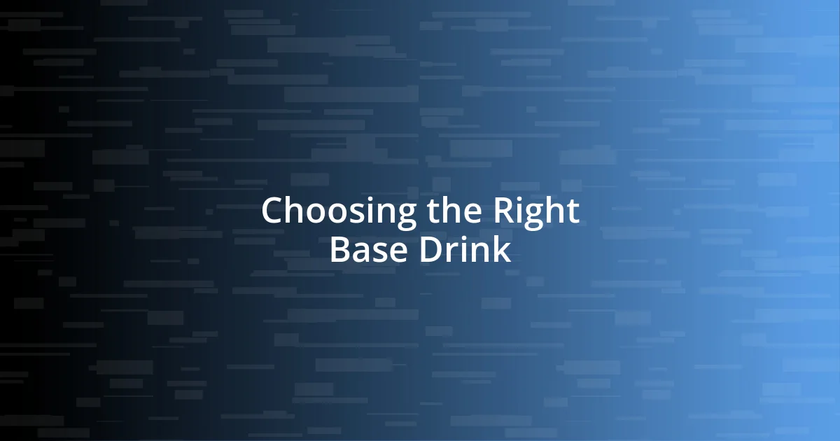 Choosing the Right Base Drink