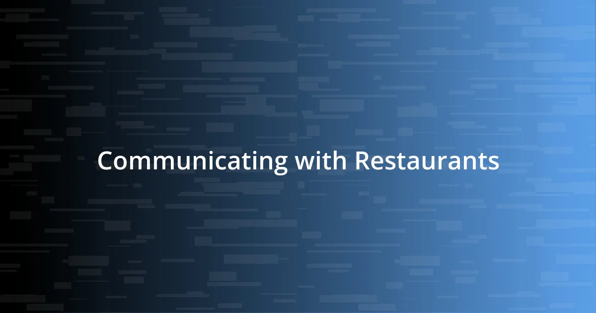 Communicating with Restaurants