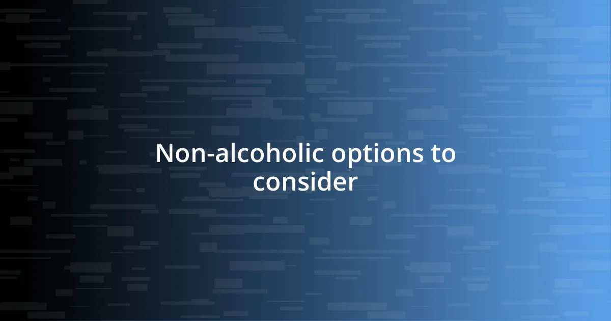 Non-alcoholic options to consider