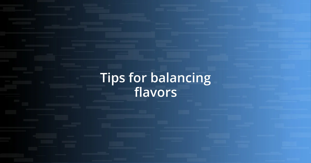 Tips for balancing flavors