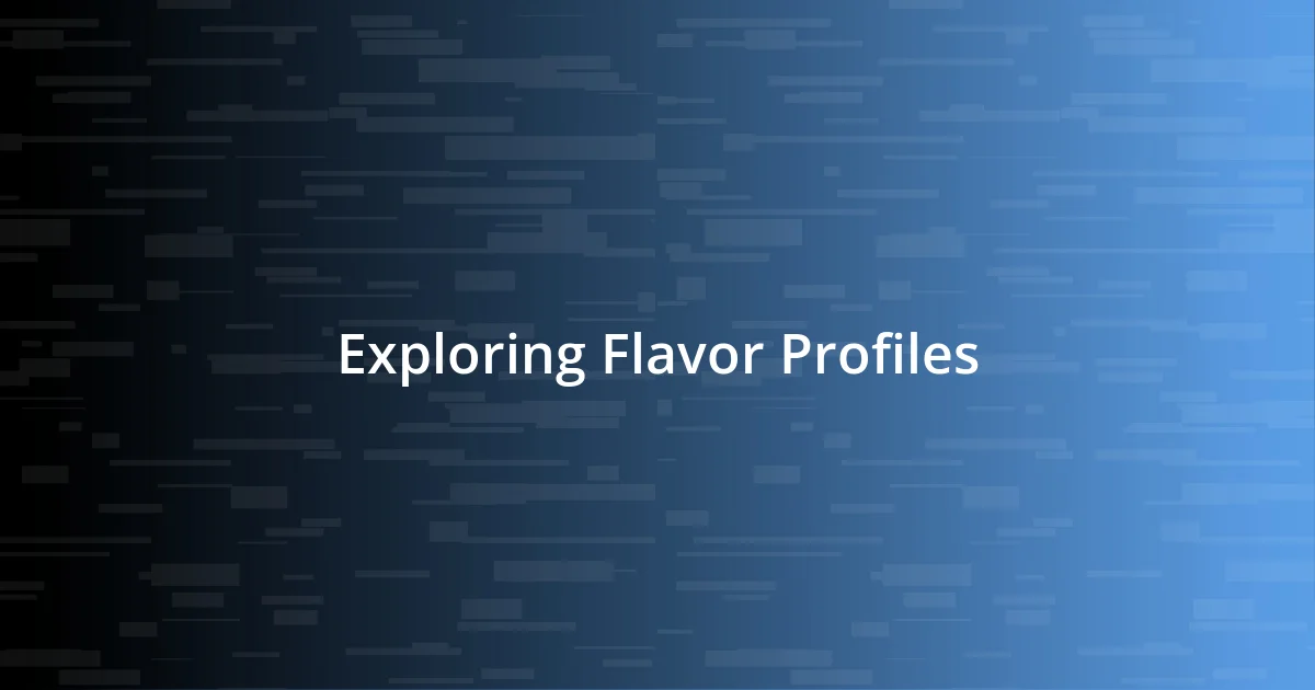 Exploring Flavor Profiles