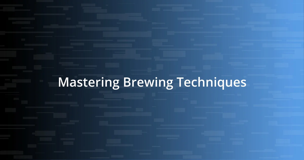 Mastering Brewing Techniques