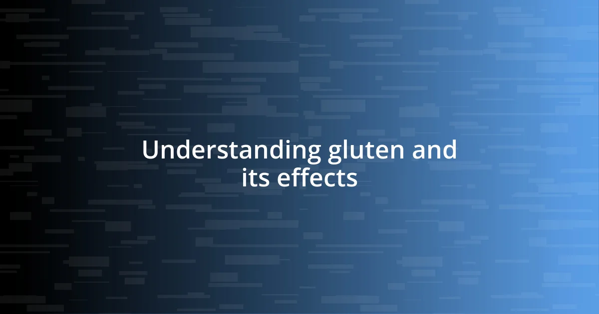 Understanding gluten and its effects