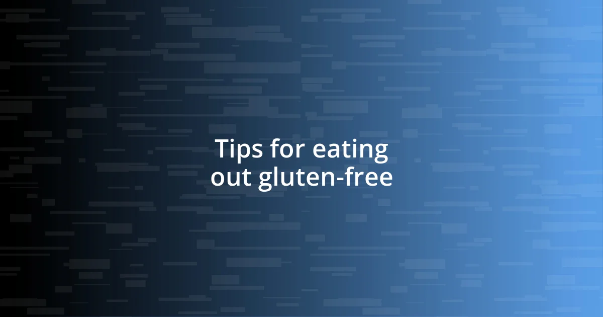 Tips for eating out gluten-free