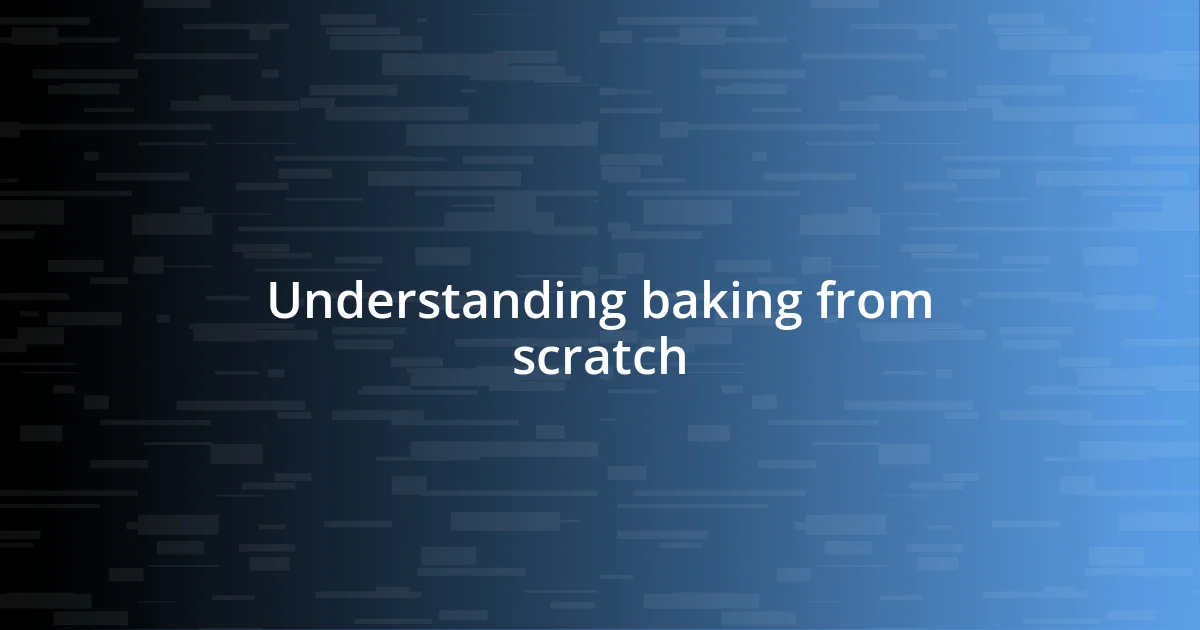 Understanding baking from scratch