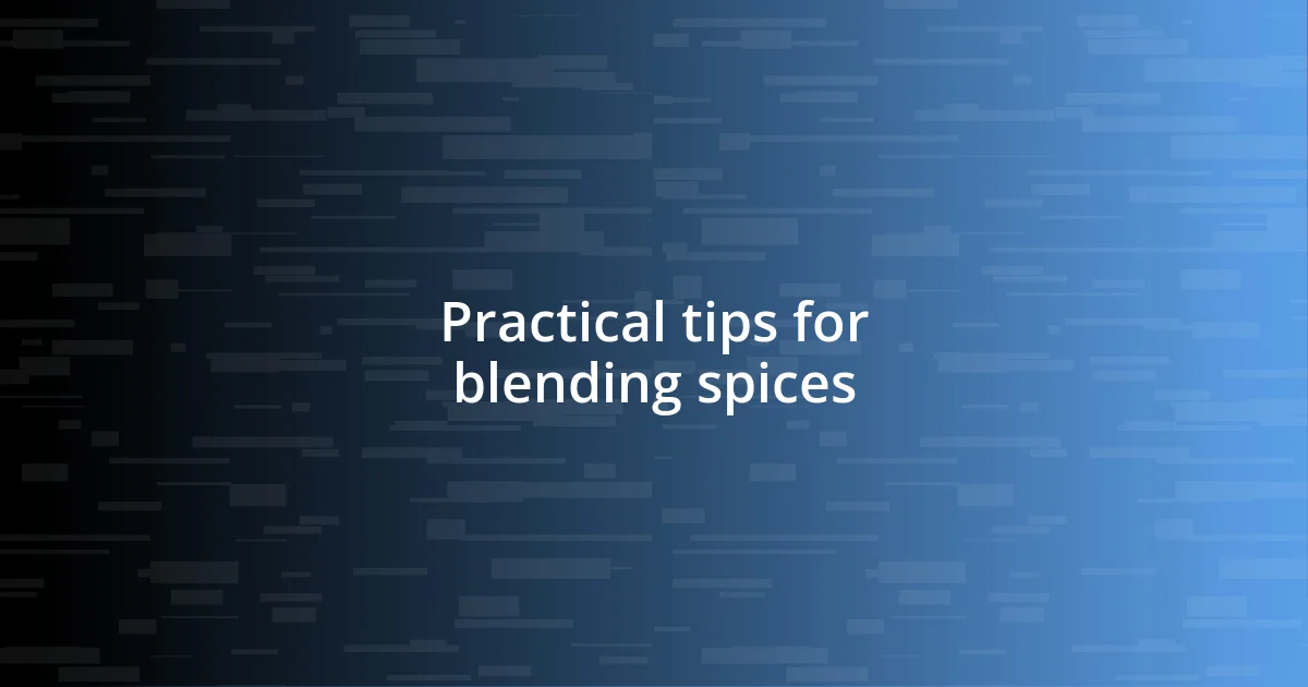 Practical tips for blending spices