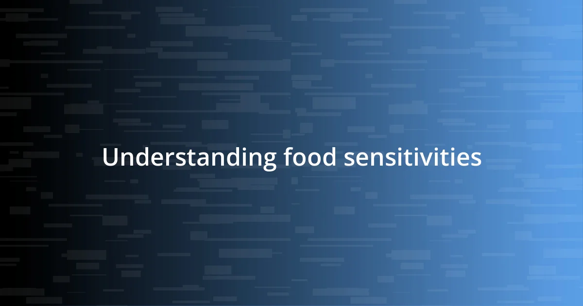 Understanding food sensitivities