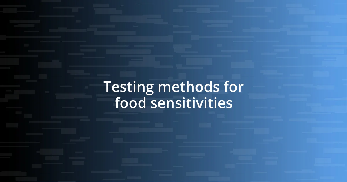 Testing methods for food sensitivities