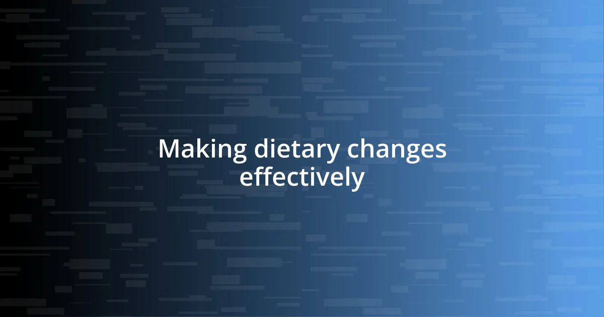 Making dietary changes effectively