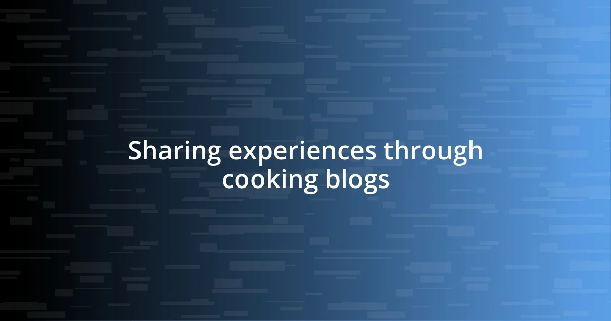 Sharing experiences through cooking blogs