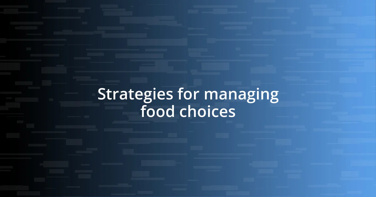 Strategies for managing food choices