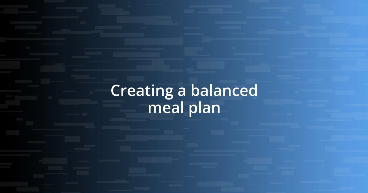 Creating a balanced meal plan