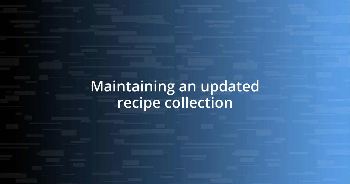 Maintaining an updated recipe collection