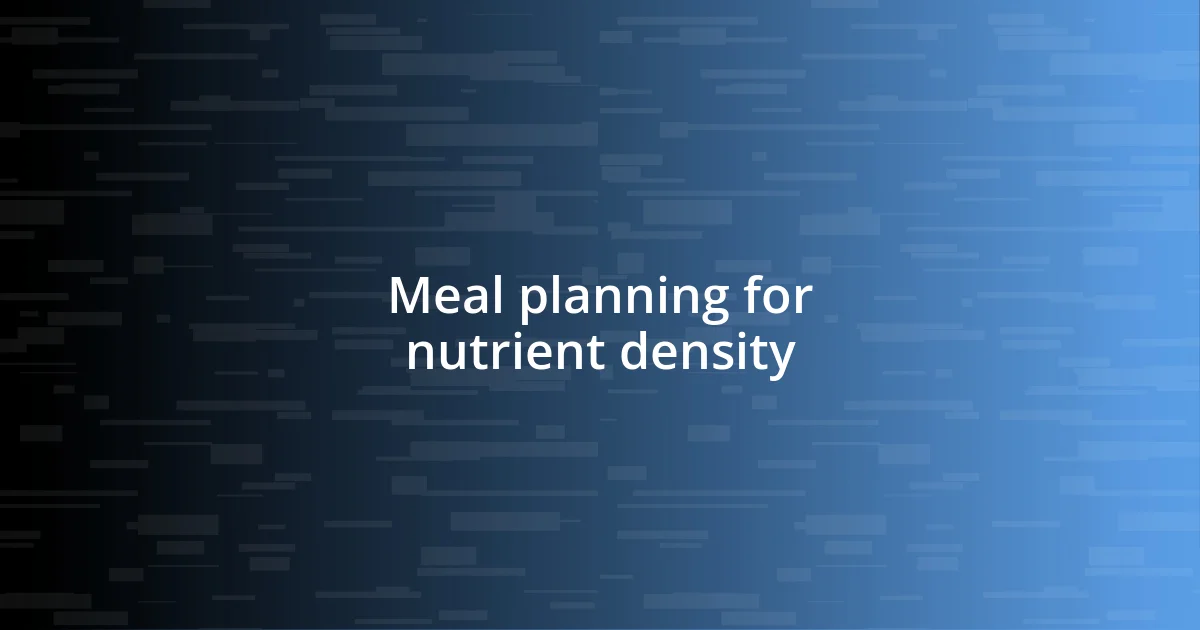 Meal planning for nutrient density