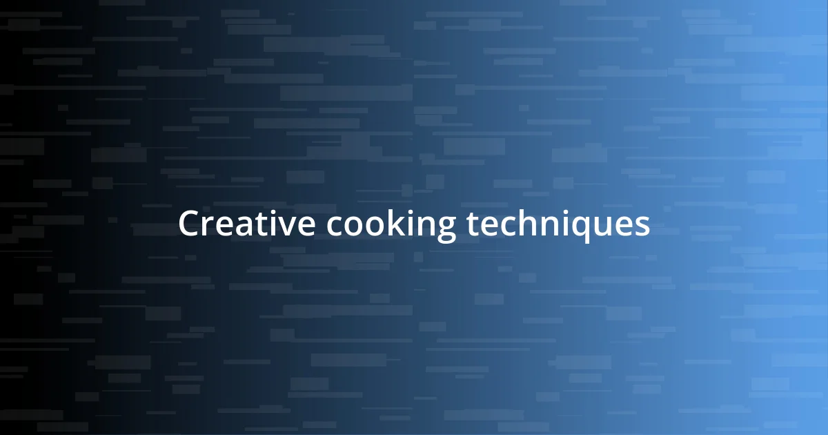 Creative cooking techniques