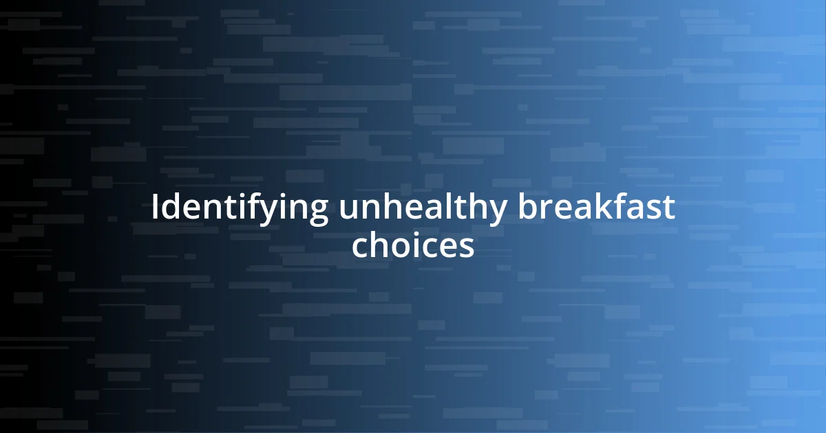 Identifying unhealthy breakfast choices