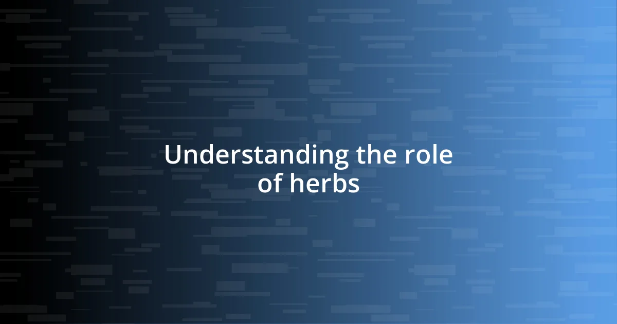 Understanding the role of herbs