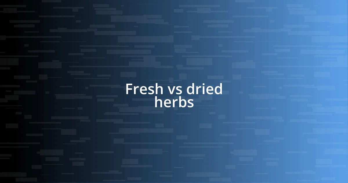 Fresh vs dried herbs