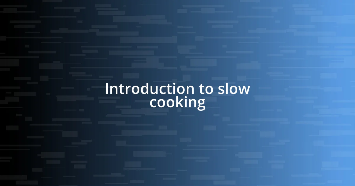 Introduction to slow cooking