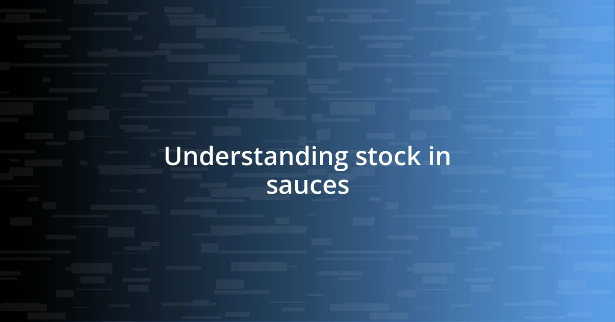 Understanding stock in sauces