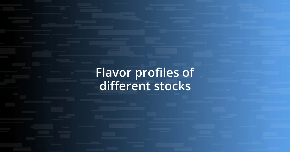 Flavor profiles of different stocks