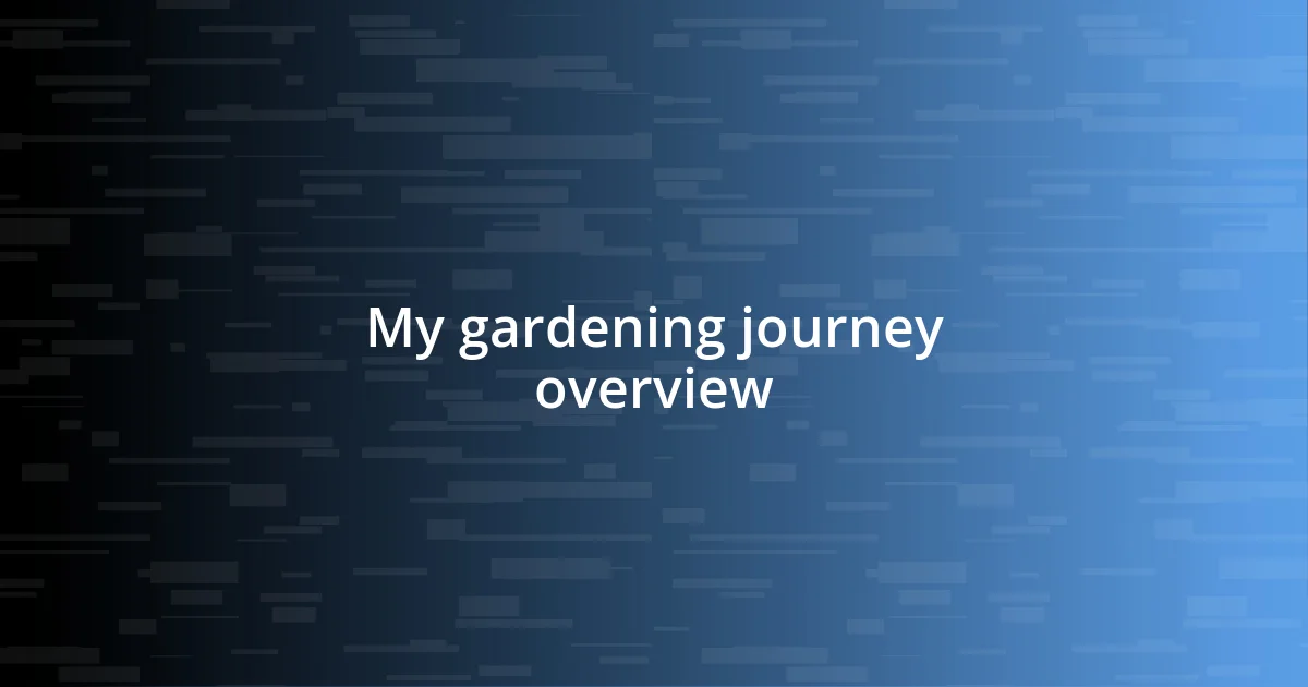 My gardening journey overview