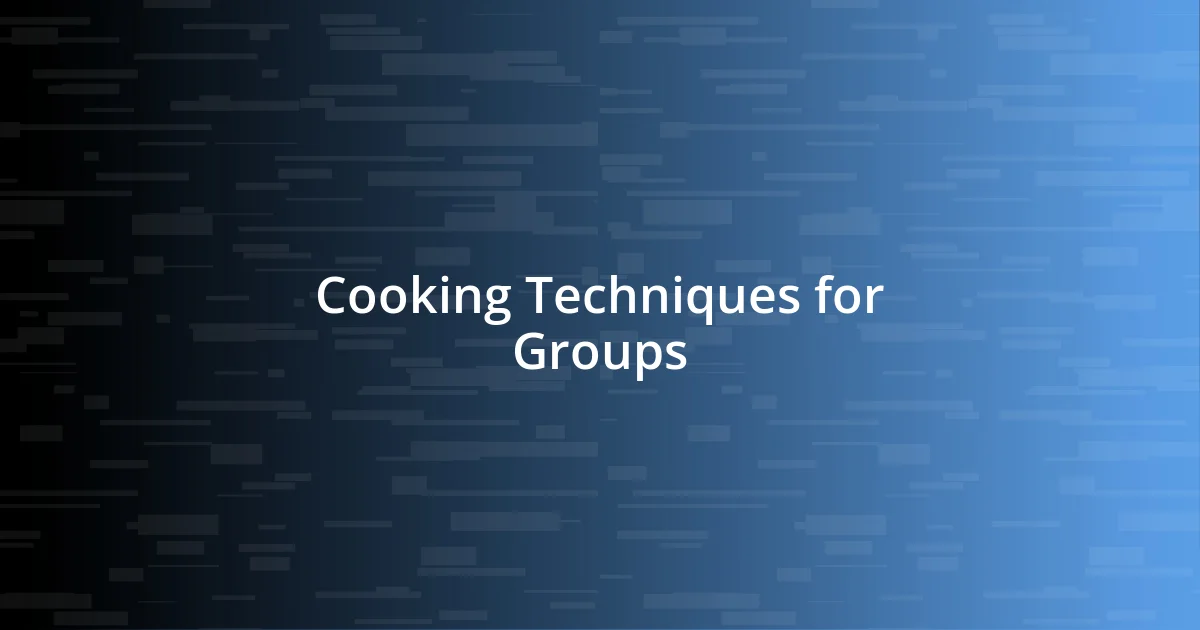 Cooking Techniques for Groups