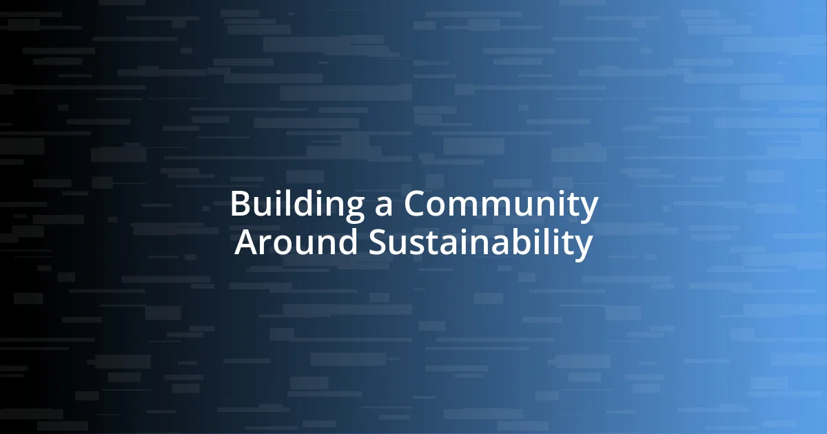 Building a Community Around Sustainability