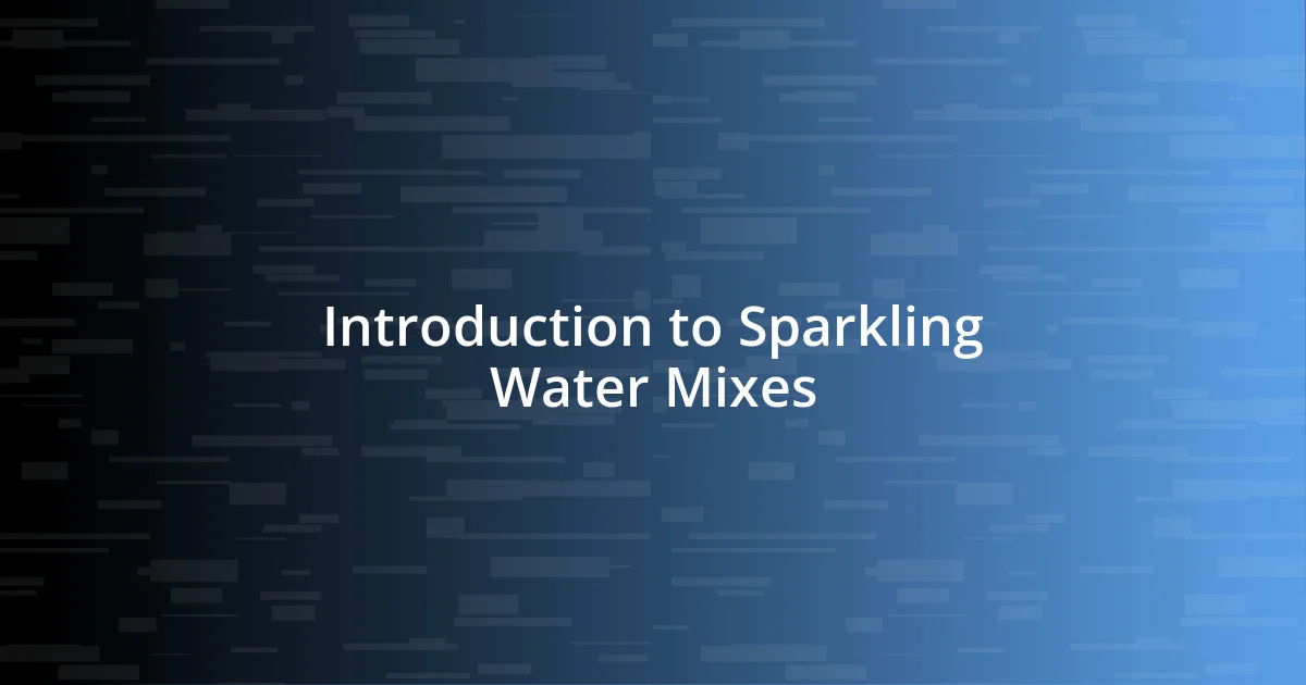 Introduction to Sparkling Water Mixes