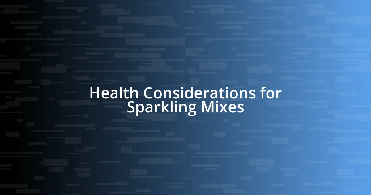 Health Considerations for Sparkling Mixes