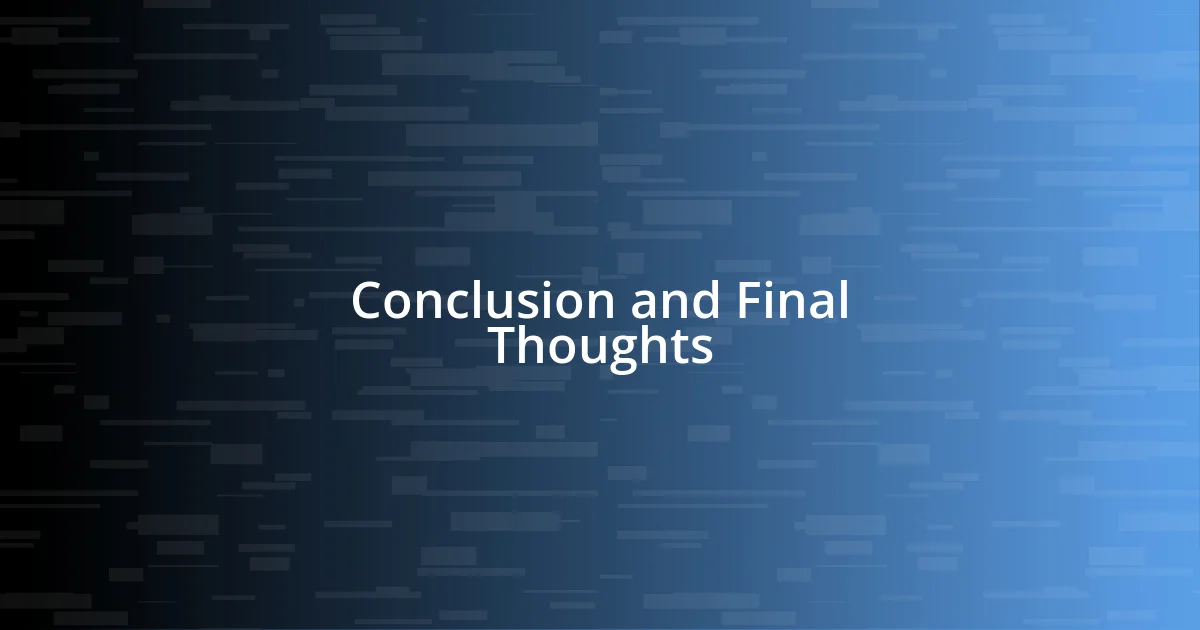 Conclusion and Final Thoughts