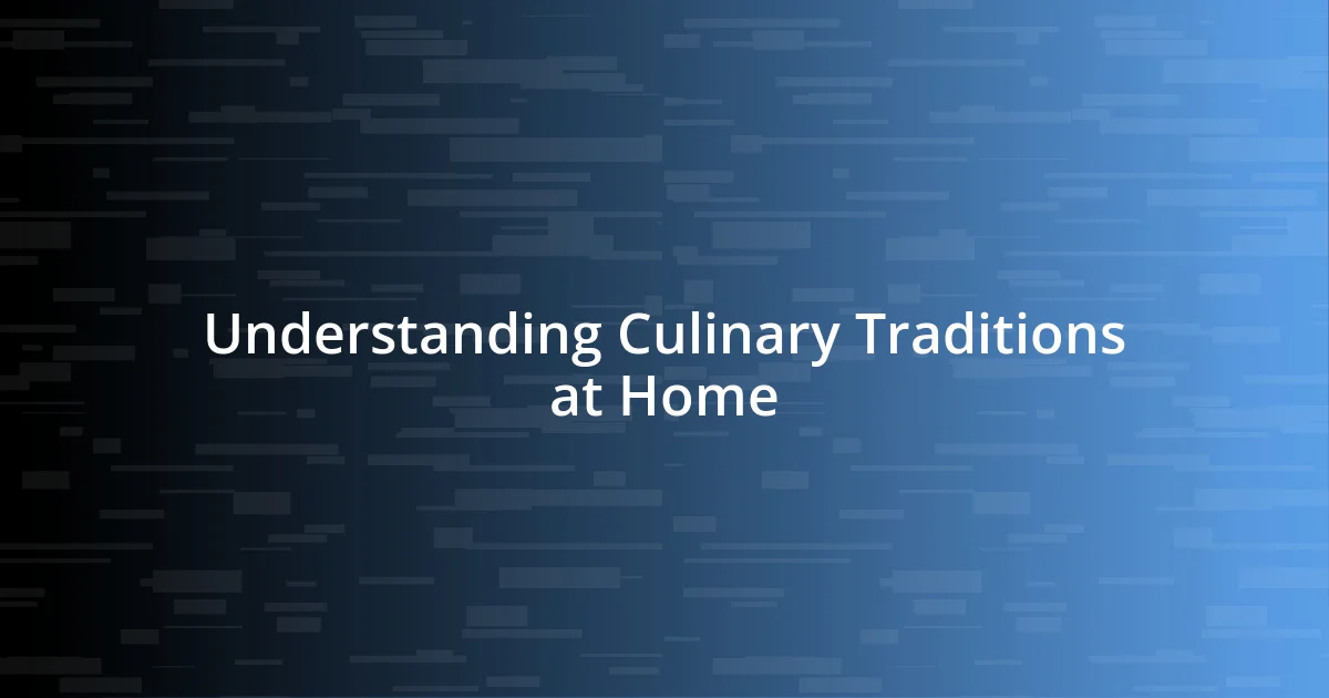 Understanding Culinary Traditions at Home