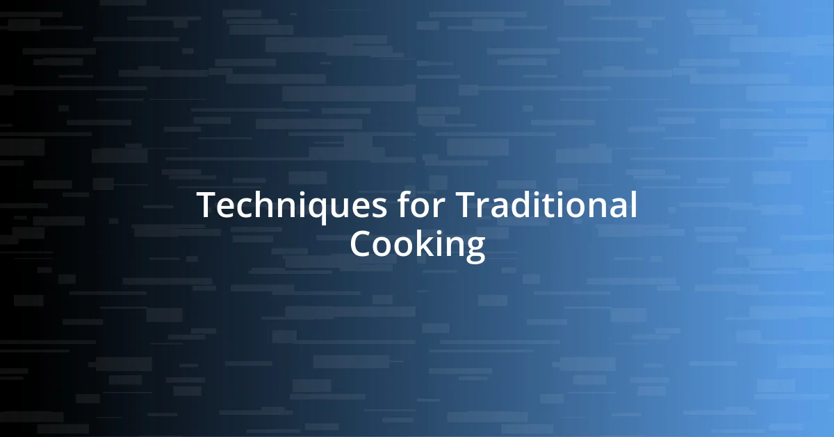 Techniques for Traditional Cooking