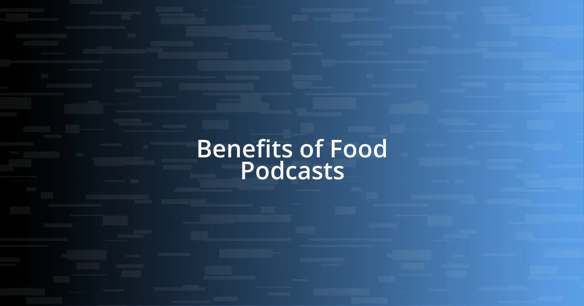 Benefits of Food Podcasts