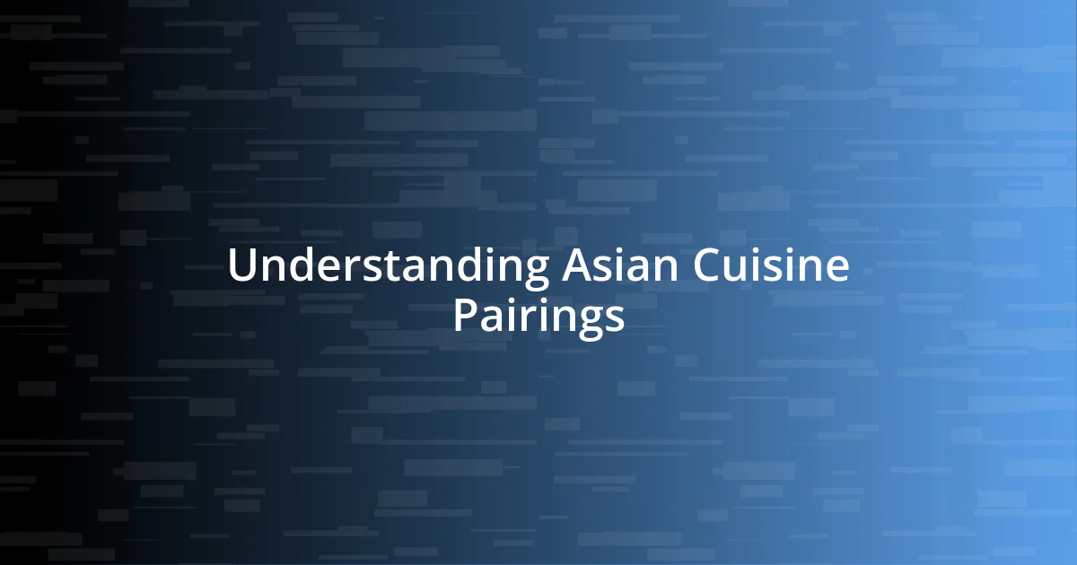 Understanding Asian Cuisine Pairings