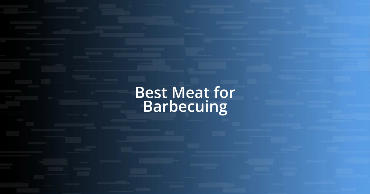 Best Meat for Barbecuing