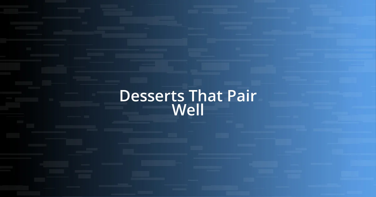 Desserts That Pair Well