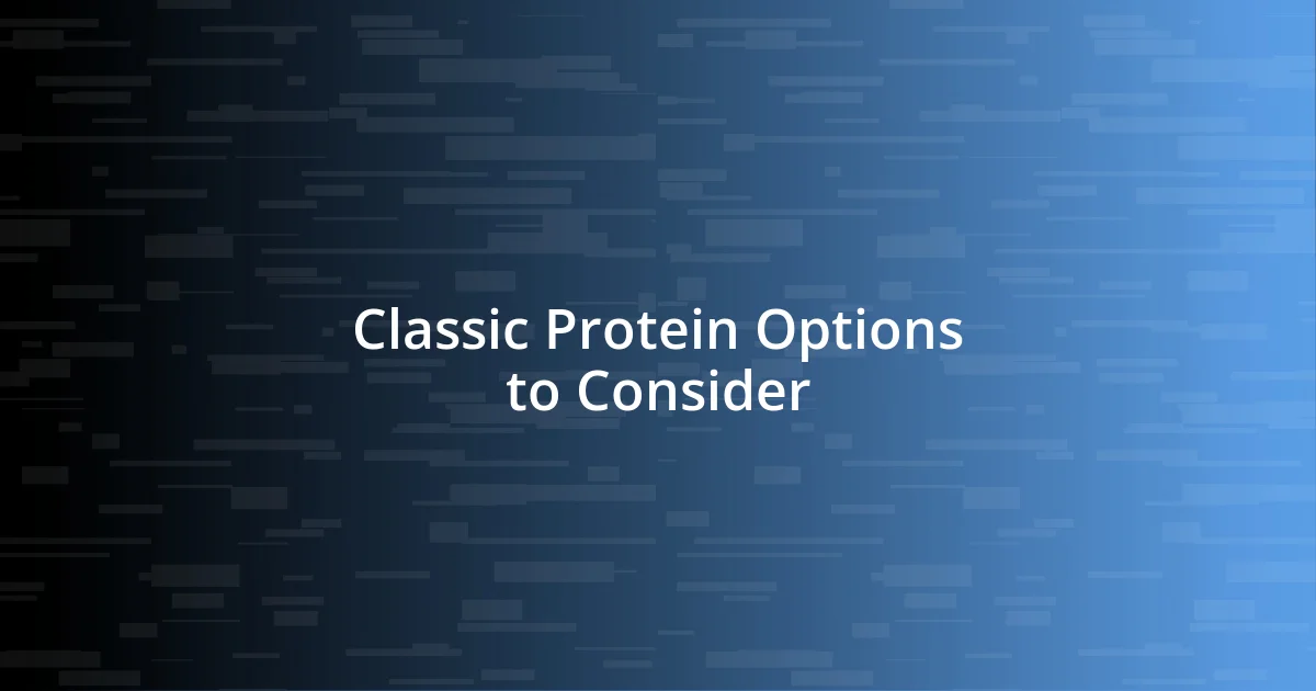 Classic Protein Options to Consider