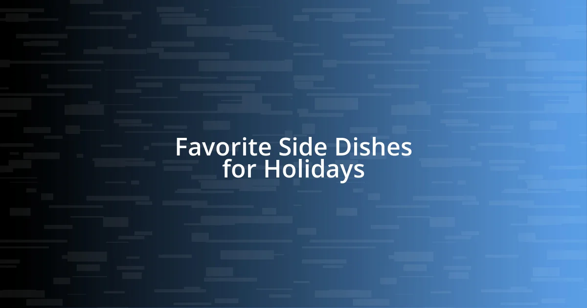 Favorite Side Dishes for Holidays