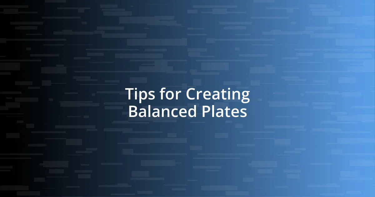 Tips for Creating Balanced Plates