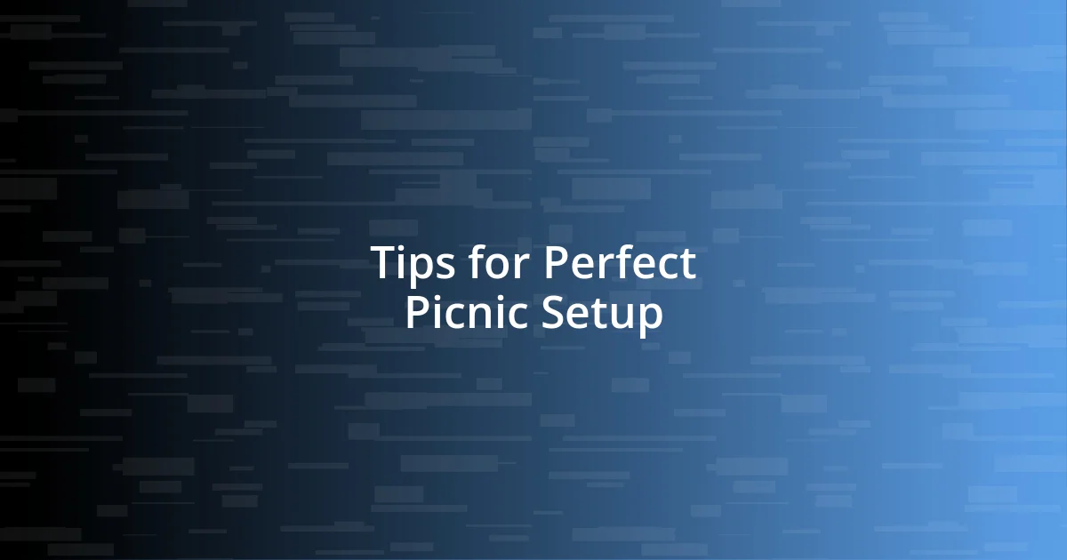 Tips for Perfect Picnic Setup