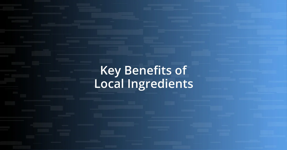 Key Benefits of Local Ingredients