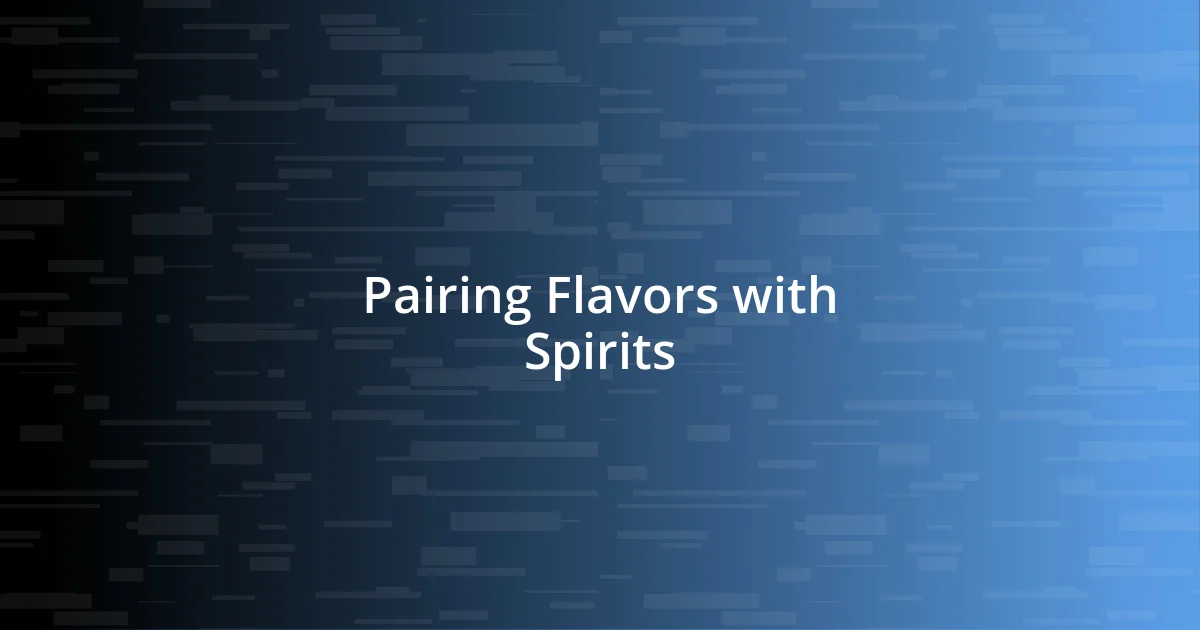 Pairing Flavors with Spirits