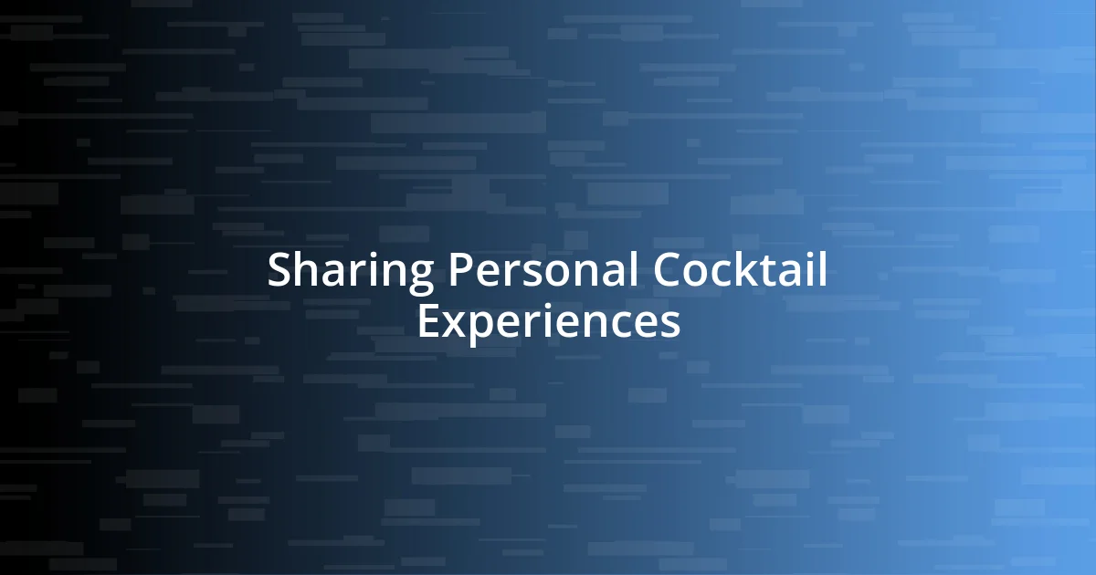 Sharing Personal Cocktail Experiences