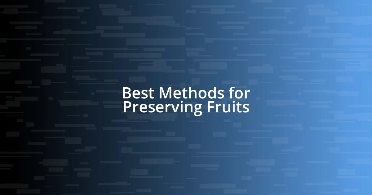 Best Methods for Preserving Fruits