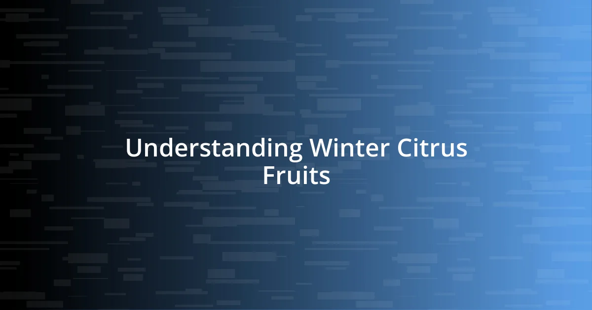 Understanding Winter Citrus Fruits