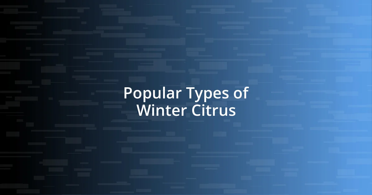 Popular Types of Winter Citrus